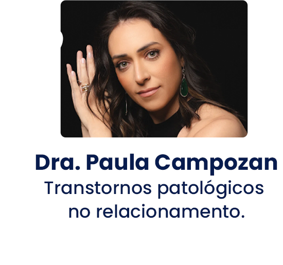 Dra. Paula Campozan Transtornos patológicos no relacionamento_
