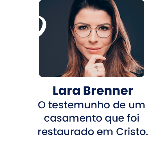Lara Brenner O testemunho de um casamento que foi restaurado_