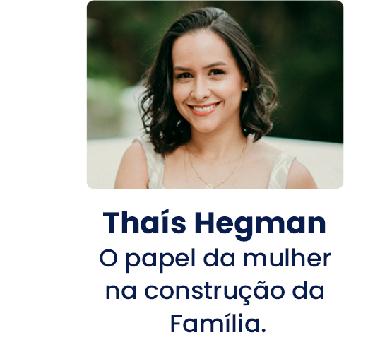 Thaís Hegman O papel da mulher na construção da Família_