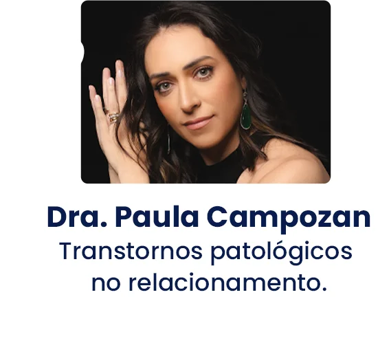 Dra. Paula Campozan Transtornos patológicos no relacionamento_