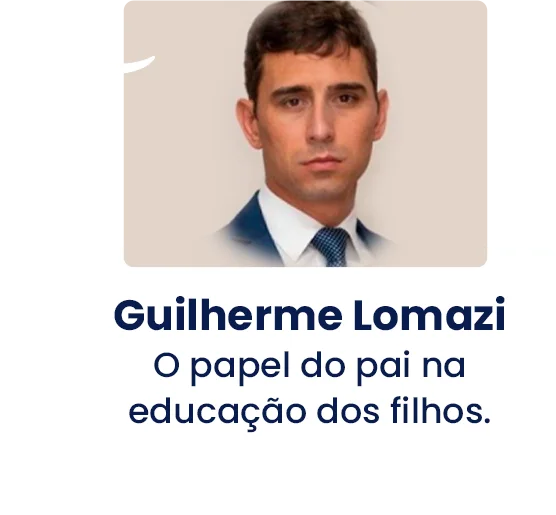 Guilherme Lomazi O papel do pai na educação dos filhos_